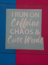 I Run On Caffeine, Chaos & Cusswords