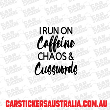 I Run On Caffeine, Chaos & Cusswords