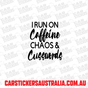 I Run On Caffeine, Chaos & Cusswords