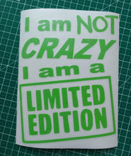 I Am Not Crazy, I Am Limited Edition