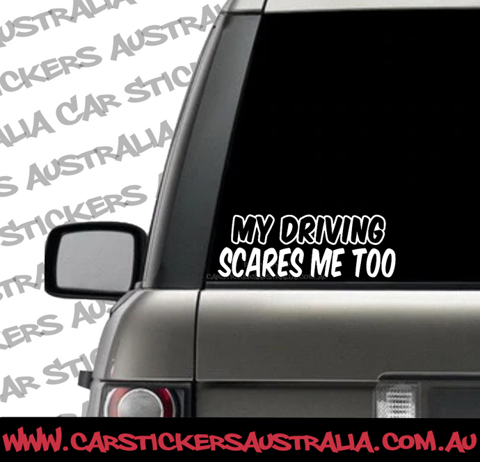 My Driving Scares Me Too.