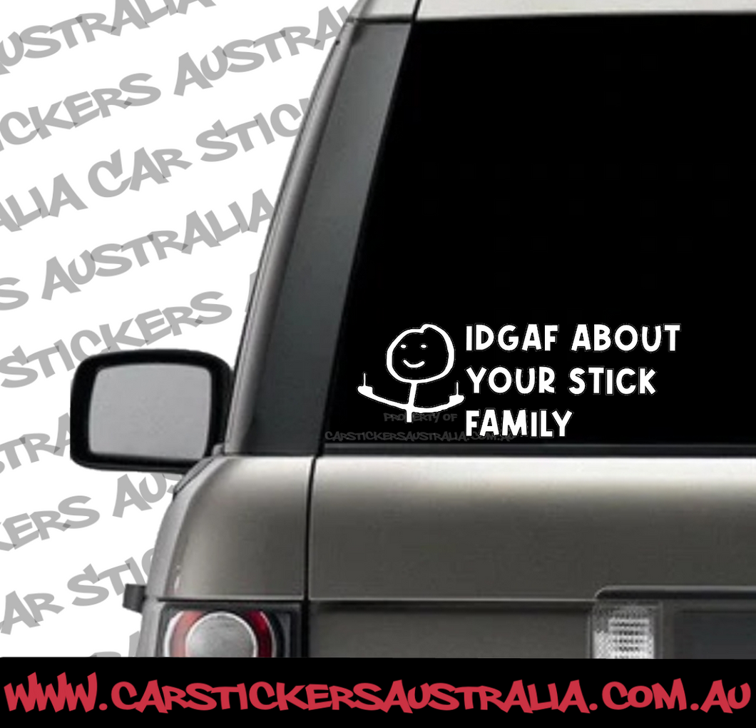 IDGAF About Your Stick Family